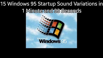 15 Windows 95 Startup Sound Variations in 1 Minute and 33 Seconds