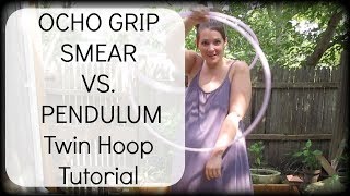 OCHO GRIP SMEAR VS. PENDULUM Twin Hoop Tutorial