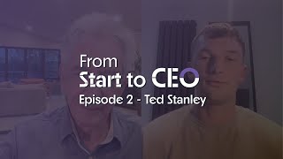 EP2 - From Start 2 CEO (Ted Stanley Talks Communication, Collaboration & Creativity)