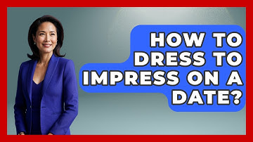 How To Dress To Impress On A Date? - The Sharp Dressed Gent