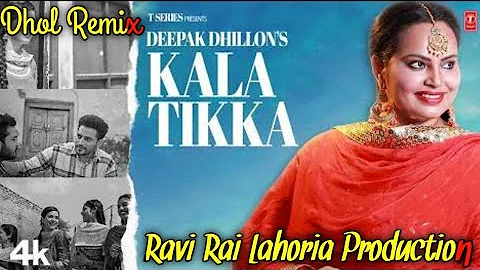 Kala Tikka | Deepak Dhillon | Dhol Remix | Ft. Ravi Rai Lahoria Production in the mix
