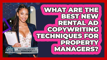 What Are The Best New Rental Ad Copywriting Techniques For Property Managers?