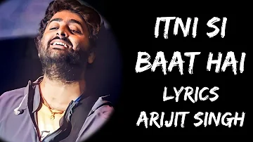 Itni Si Baat Hai Mujhe Tumse Pyar Hai (Lyrics) - Arijit Singh | Antara Mitra | Lyrics Tube