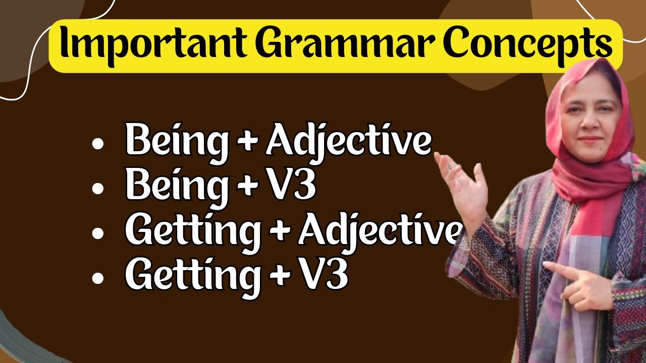 Being + Adjective - Being + V3 - Getting + Adjective - Getting + V3 || Important Grammar Concepts