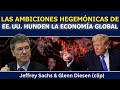 Jeffrey Sachs: Las ambiciones hegemónicas de EE. UU. arruinan la economía global