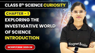 Exploring the Investigative World of Science -Introduction | Class 8 Science Curiosity | Ch 1 | CBSE