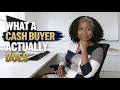 What A Cash Buyer Actually Does — And Why It's Not What Most Sellers Think