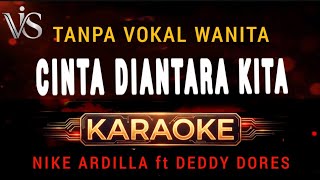 Karaoke CINTA DIANTARA KITA | Nike Ardilla ft Deddy Dores | Tanpa Vokal Wanita | Cover
