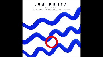 Lua Preta - Quero Mais feat. Morena Leraba