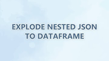 Explode nested JSON to Dataframe