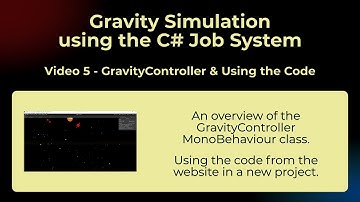 Gravity Simulation in the C# Job System Series - Video 5 - GravityController and How to Use the Code