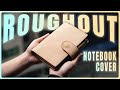 I made a ROUGHOUT Leather Notebook Cover!
