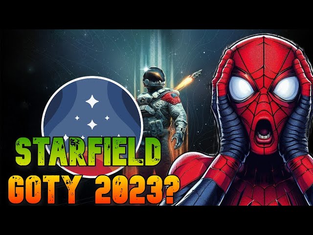 Starfield will definitely be GOTY! Look Spider-Man 2 will be cool and