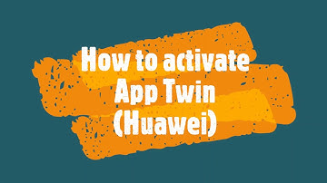 How to activate App Twin (Huawei)