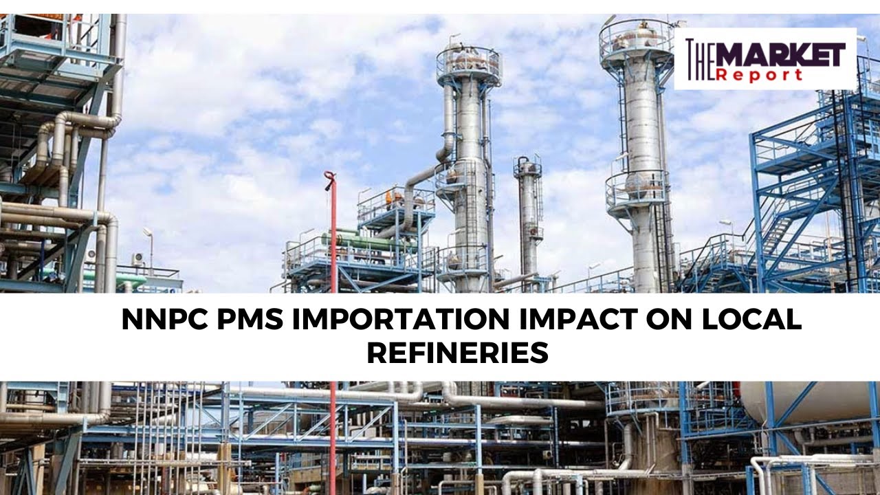 NNPC PMS Importation Impact On Local Refineries