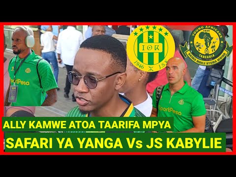 ALLY KAMWE ATOA TAARIFA MPYA KUTOKA AIRPORT SAFARI YA YANGA KUELEKEA ALGERIA VS JS KABYLIE