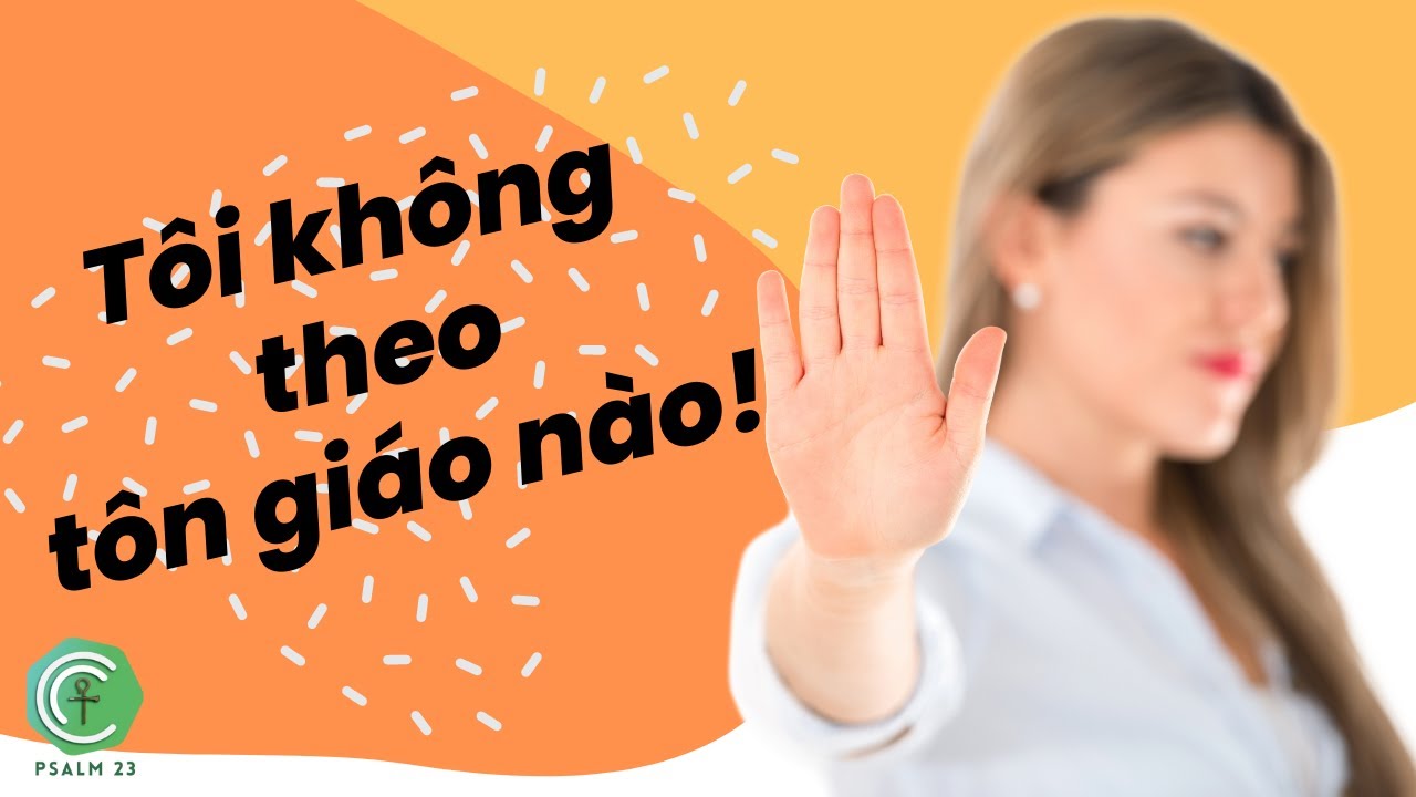 Tôi không theo Đạo nào hết ... Tôi không theo tôn giáo nào cả !!! Tôi không theo Đạo nào hết ... Tôi không theo tôn giáo nào cả !!!