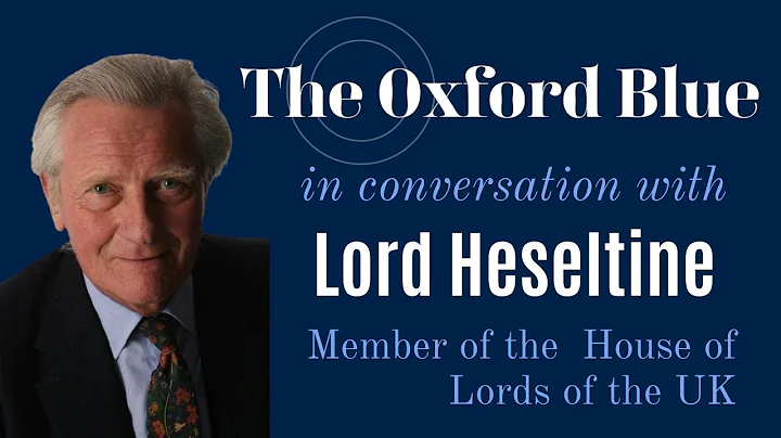 The Oxford Blue in Conversation with Lord Michael Heseltine | Full Interview