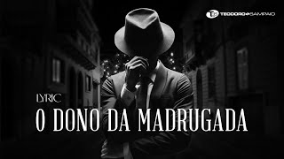 Video voorbeeld van "Teodoro e Sampaio - O dono da madrugada (Lyric Vídeo Oficial)"