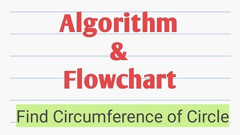 Algorithm and Flowchart to find Circumference of a Circle ||Algorithm|| Flowchart||
