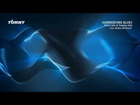 Chris Lake & Sammy Virji - Summertime Blues (ft. Nathan Nicholson)