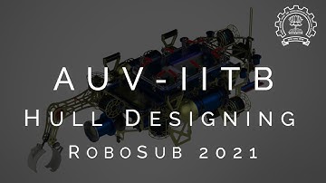 Designing a Hull for an AUV? A Step by Step guide from AUV-IITB | RoboSub 2021