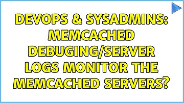DevOps & SysAdmins: Memcached Debuging/Server Logs Monitor the Memcached Servers? (2 Solutions!!)