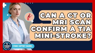 Can A CT Or MRI Scan Confirm A TIA Mini-stroke? - Stroke Support Channel