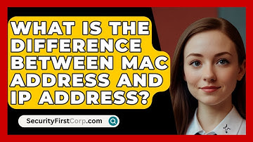 What Is The Difference Between MAC Address And IP Address? - SecurityFirstCorp.com