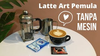 Cara Latihan Latte Art Tanpa Mesin Espresso. Murah Pakai Kental Manis dan Kopi Sachet
