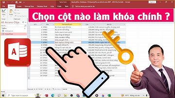 Khóa chính trong MS Access, bài tập thực tế nên chọn cột nào làm khóa chính - Học MS Access