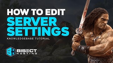 How to Edit Server Settings on a Conan Exiles Server!