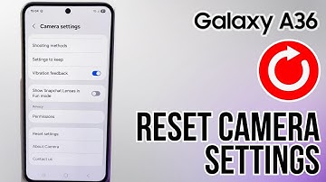 Samsung Galaxy A36 - Easy Steps to Reset Camera Settings