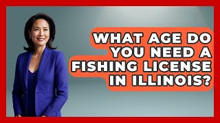 What Age Do You Need A Fishing License In Illinois? - The Midwest Guru