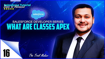 Learn Salesforce Apex Classes to Advance Your Career | what are classes apex | Clip 16