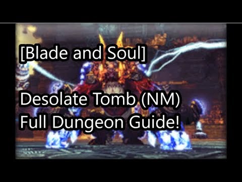 [Blade and Soul] Desolate Tomb (NM) Full Dungeon Guide in 6 Minutes!