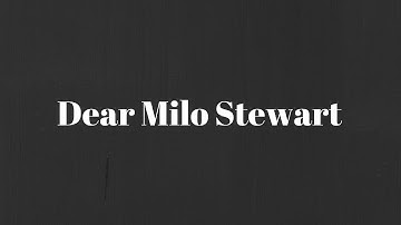 To Milo Stewart...