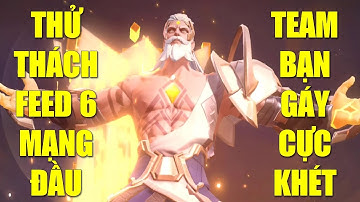 Thử thách Feed 6 mạng đầu rồi gánh team lật kèo mồng 2 tết khiến team bạn gáy cực khét và cái kết