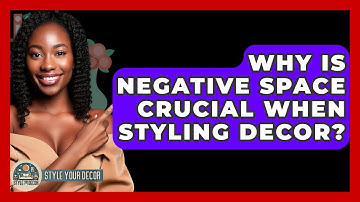 Why Is Negative Space Crucial When Styling Decor? - Style Your Decor