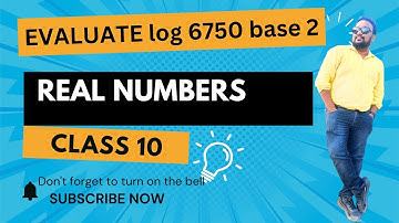 Evaluate the log 6750 base 2 |Real numbers | class 10 |exercise 1.5