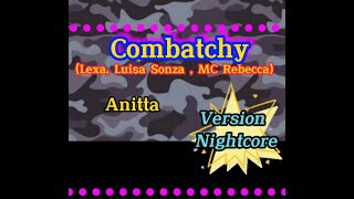 (Version Nightcore) Combatchy Anitta (feat Lexa, MC Rebecca e Luísa Sonza)