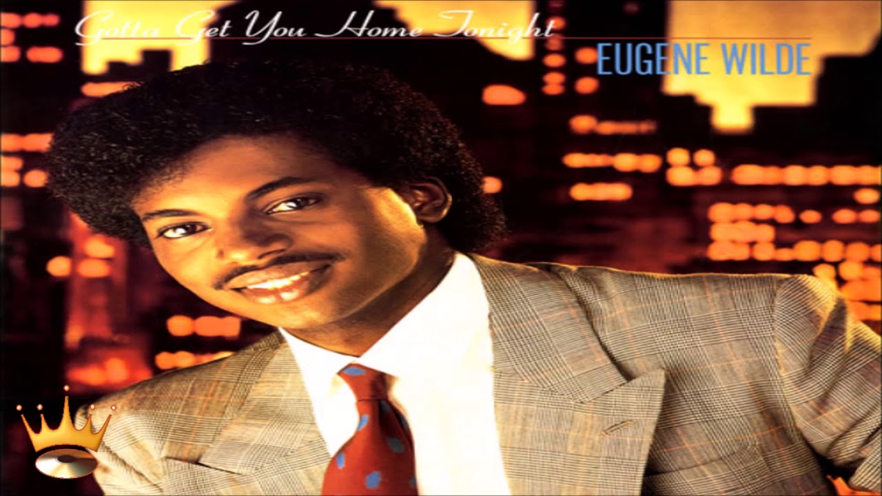 Eugene Wilde Gotta Get You Home Tonight (Vocal) YouTube