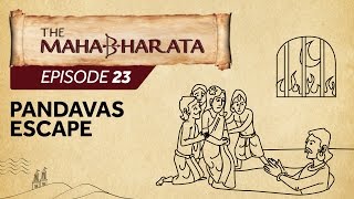Mahabharata Episode 23 - Pandavas Escape
