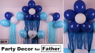 SUPER EASY Balloon Decoration For Father | DIY Party Decoration For Father Birthday &amp; Father&#39;s Day