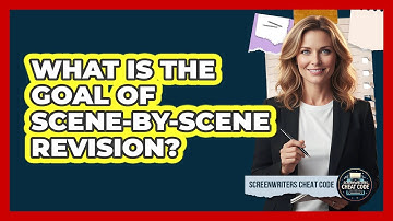 What Is The Goal Of Scene-By-Scene Revision?