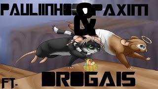 TRANSFORMICE - Pauliinho & Paxim FT. Drogais ♥