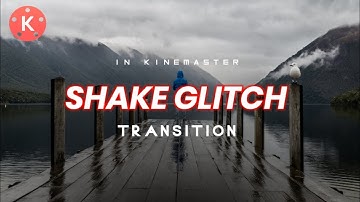 Shake Glitch Transition Effect In Kinemster || Kinemaster Tutorial || Transition Effect Tutorial