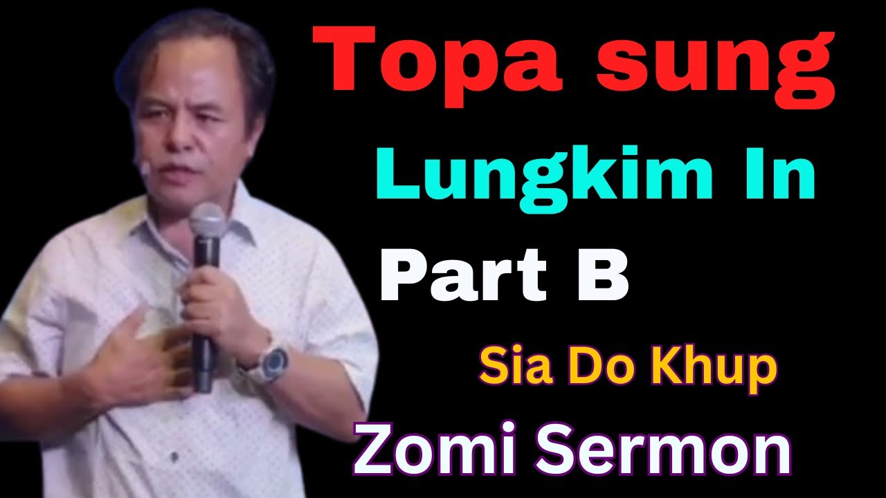 Sia Do Khup - Zomi Sermon | Topa Sungah Lungkim In (Part B)