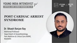 POST CARDIAC ARREST SYNDROME PCAS : DR BIKASH  RAY (  DEPT OF CCM & ANESTHESIA  AIIMS ND) screenshot 1