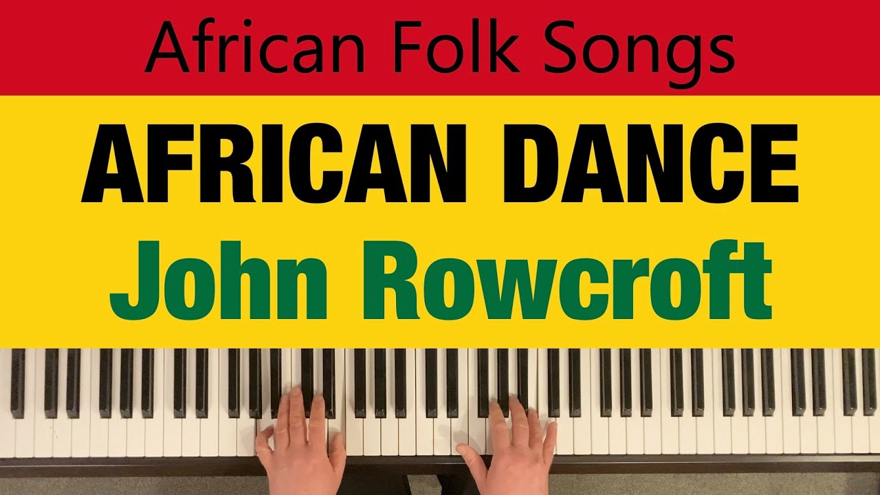 AFRICAN DANCE | John Rowcroft | African Folk Songs for Piano